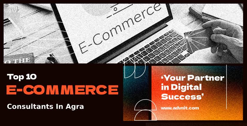 Top 10 eCommerce Consultants in Agra