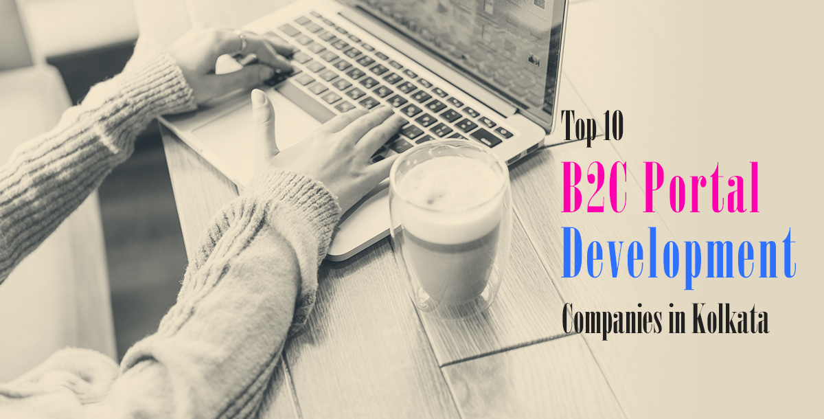 B2C Portal Development Companies in Kolkata